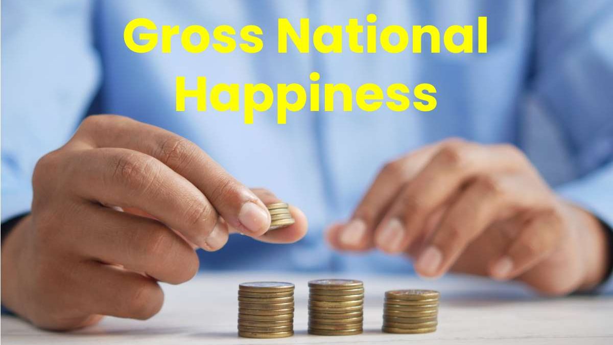 Gross National Happiness (GNH) – Components, Advantages, Disadvantages, and More