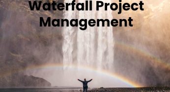 Waterfall Project Management – About, Steps, and Benefits