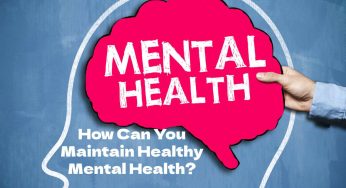 How Can You Maintain Healthy Mental Health?