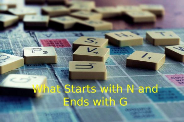What Starts with N and Ends with G