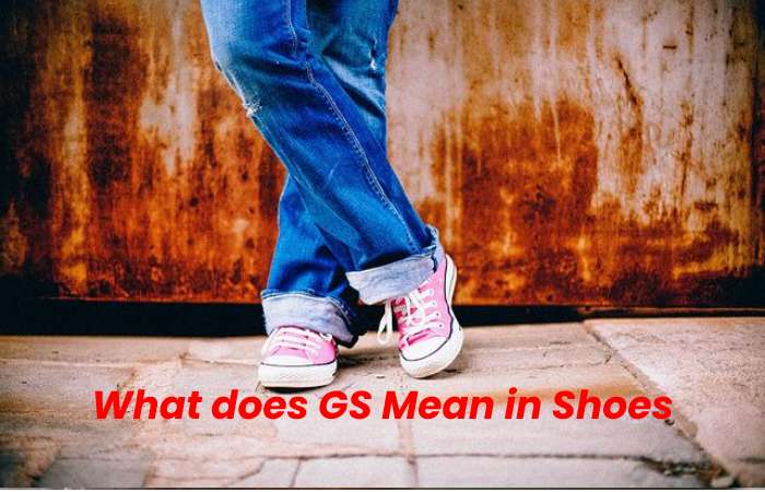 What Exactly is GS? - What does GS Mean in Shoes