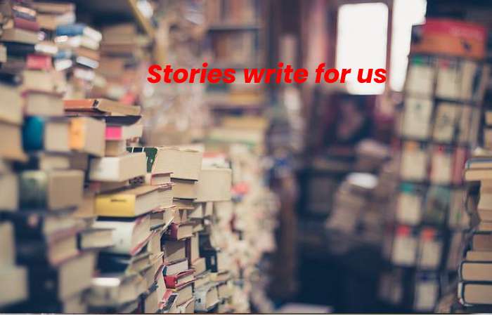 Stories Write For Us